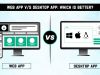 Web App v/s Desktop App: Which is better?