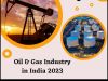 India Oil & Gas Industry Size Study, By Type, Application and Regional 2023