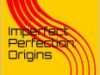 Imperfect Perfection: Origins