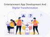 Entertainment App Development And Digital Transformation