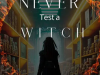 NEVER TEST A WITCH -Flash Fiction