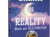 Dream vs Reality  Both are illusions!