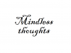 Mindless thoughts