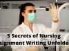 5 Secrets of Nursing Assignment Writing Unfolded..!