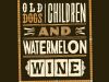 Old Dogs and Children and Watermelon Wine