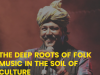 THE DEEP ROOTS OF FOLK MUSIC IN THE SOIL OF CULTURE