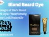  The Magic of Dark Blond Beard Dye: Transforming Your Look Naturally