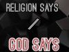Religion Says/God Says