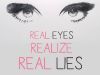 Real Eyes, Realize, Real Lies