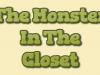 "The Monster in The Closet"