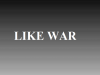 Like War