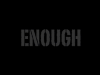 Enough....