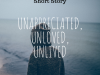 Unappreciated, Unloved, Unlived