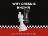 Why Chess is Known as the Game of Kings.