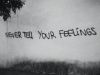 never tell your feelings 