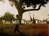 You Will Never Know