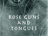 Rose Guns and Tongues