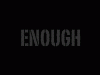 Enough!