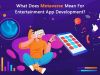 What Does Metaverse Mean For Entertainment App Development?