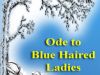 Ode to Blue Haired Ladies
