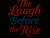 The Laugh Before the Rise