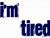 Tired