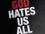 God Hates Us All (Part 5)