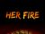 Her Fire