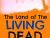 The Land Of The Living Dead