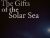 The Gifts of the Solar Sea