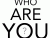 Who Are You?