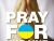 'Pray For Ukraine '