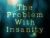 The Problem With Insanity