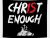 IS CHRIST ENOUGH? 