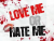 Love Me. Hate Me.