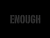 Enough....