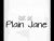 (not so) Plain Jane 
