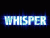 Whisper