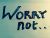 A Worry is...